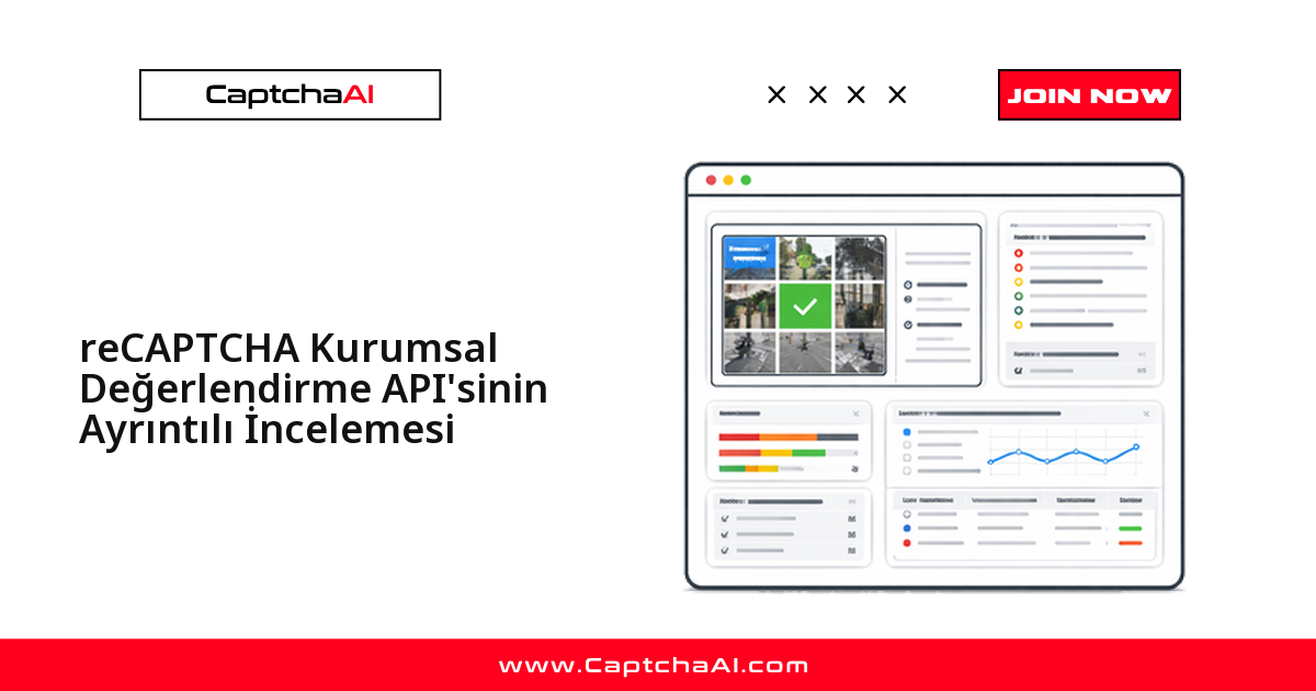 reCAPTCHA Kurumsal Değerlendirme API'sinin Ayrıntılı İncelemesi
