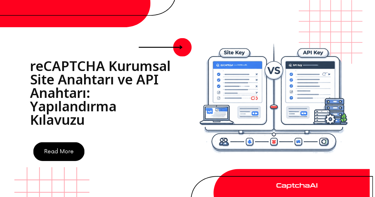 reCAPTCHA Kurumsal Site Anahtarı ve API Anahtarı: Yapılandırma Kılavuzu