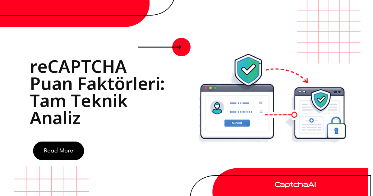 reCAPTCHA Puan Faktörleri: Tam Teknik Analiz