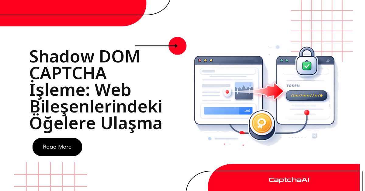 Shadow DOM CAPTCHA İşleme: Web Bileşenlerindeki Öğelere Ulaşma