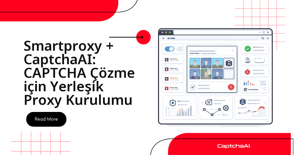 Smartproxy + CaptchaAI: CAPTCHA Çözme için Yerleşik Proxy Kurulumu