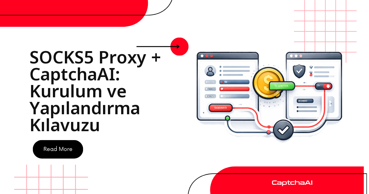SOCKS5 Proxy + CaptchaAI: Kurulum ve Yapılandırma Kılavuzu