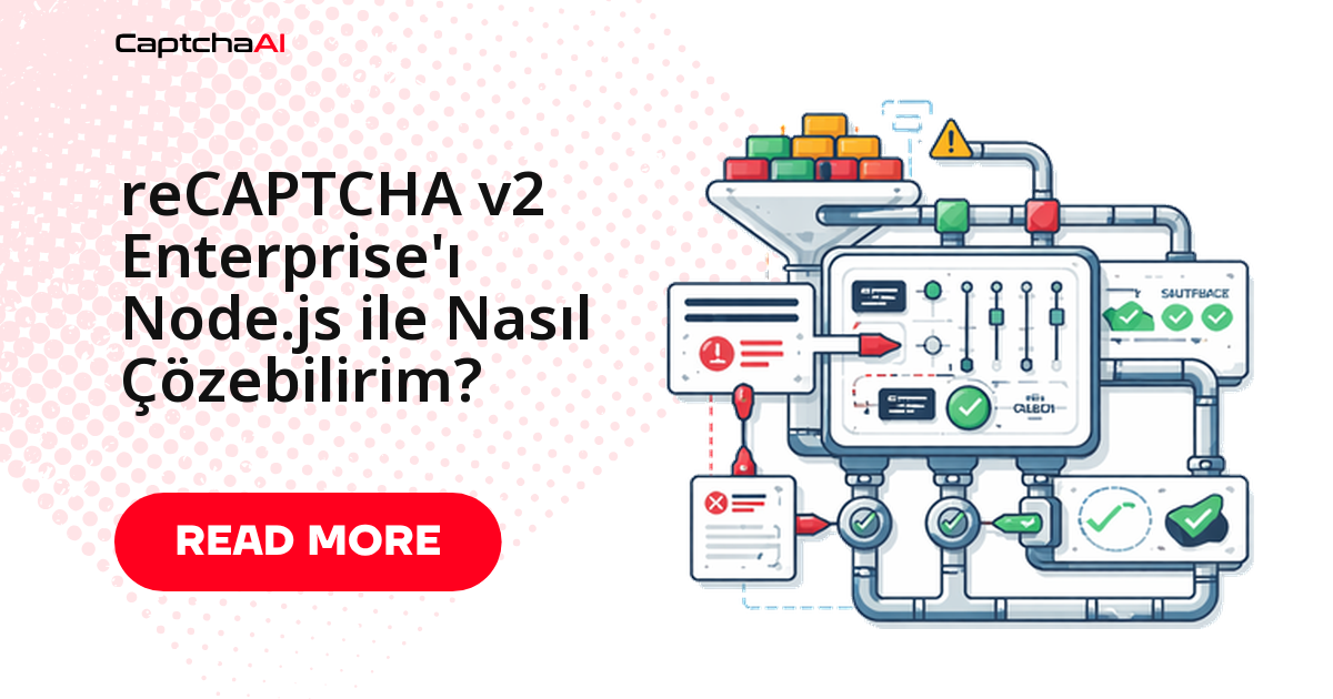 reCAPTCHA v2 Enterprise'ı Node.js ile Nasıl Çözebilirim?