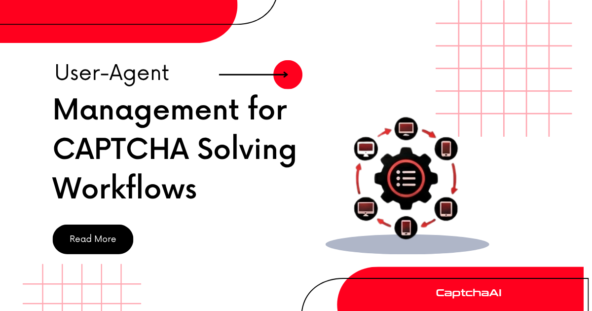 User-Agent Management for CAPTCHA Solving Workflows