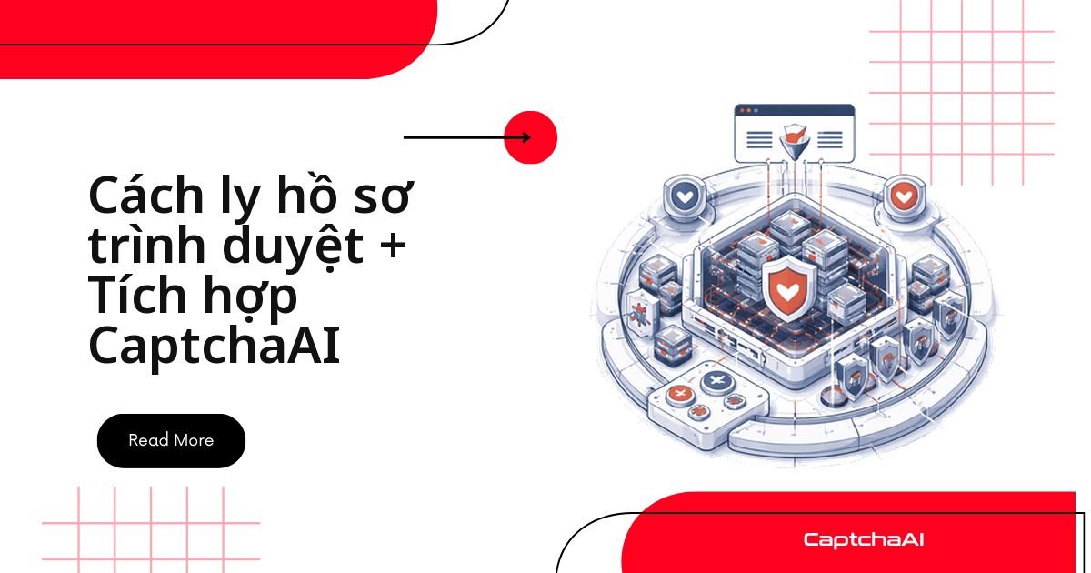 Tách biệt hồ sơ trình duyệt cho QA với CaptchaAI