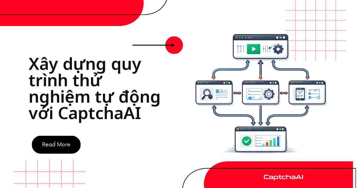 Xây dựng quy trình thử nghiệm tự động với CaptchaAI