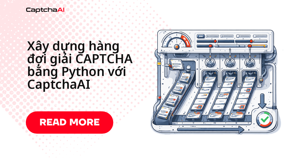 Xây dựng hàng đợi giải CAPTCHA bằng Python với CaptchaAI