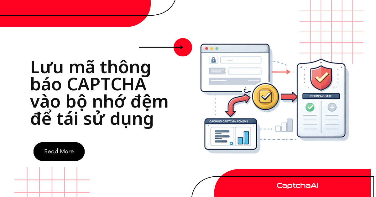 Cache token CAPTCHA và tái sử dụng có kiểm soát trong QA