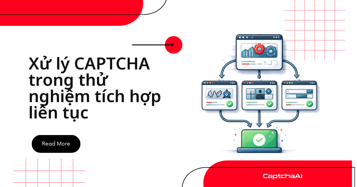 Xử lý CAPTCHA trong thử nghiệm tích hợp liên tục