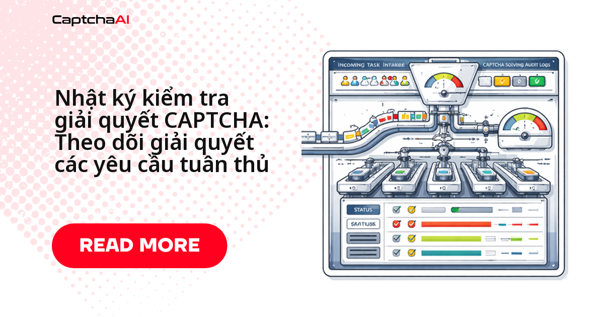 Nhật ký kiểm tra giải quyết CAPTCHA: Theo dõi giải quyết các yêu cầu tuân thủ