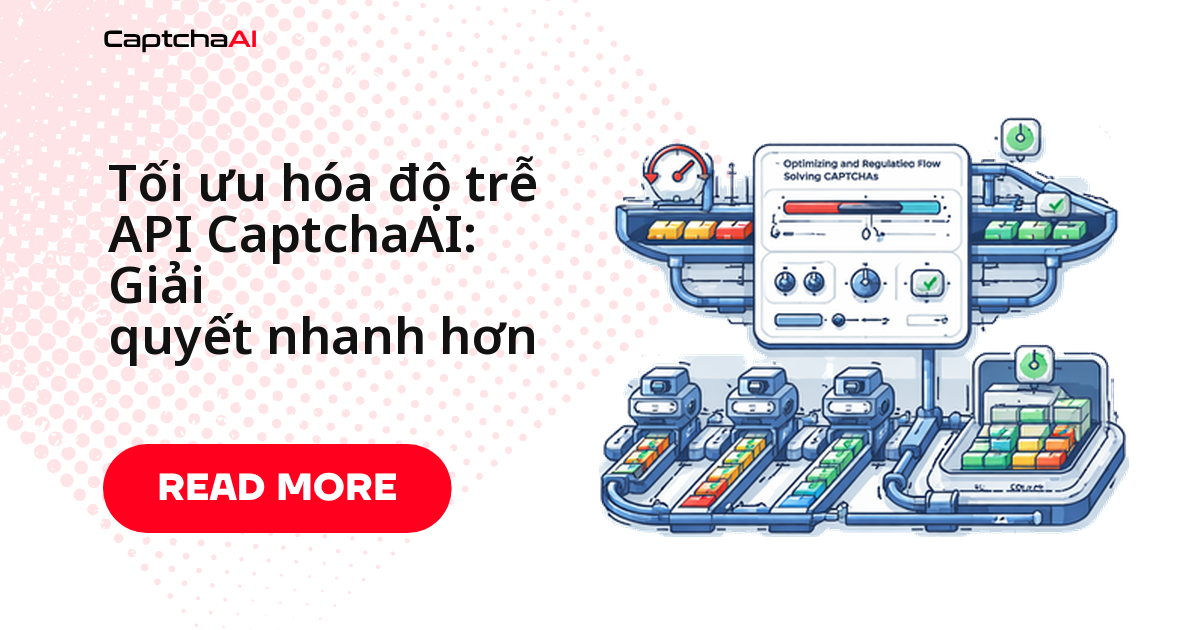 Tối ưu hóa độ trễ API CaptchaAI: Giải quyết nhanh hơn
