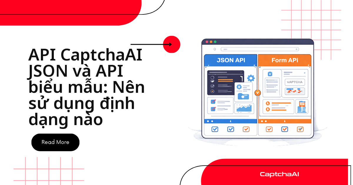 API CaptchaAI JSON và API biểu mẫu: Nên sử dụng định dạng nào
