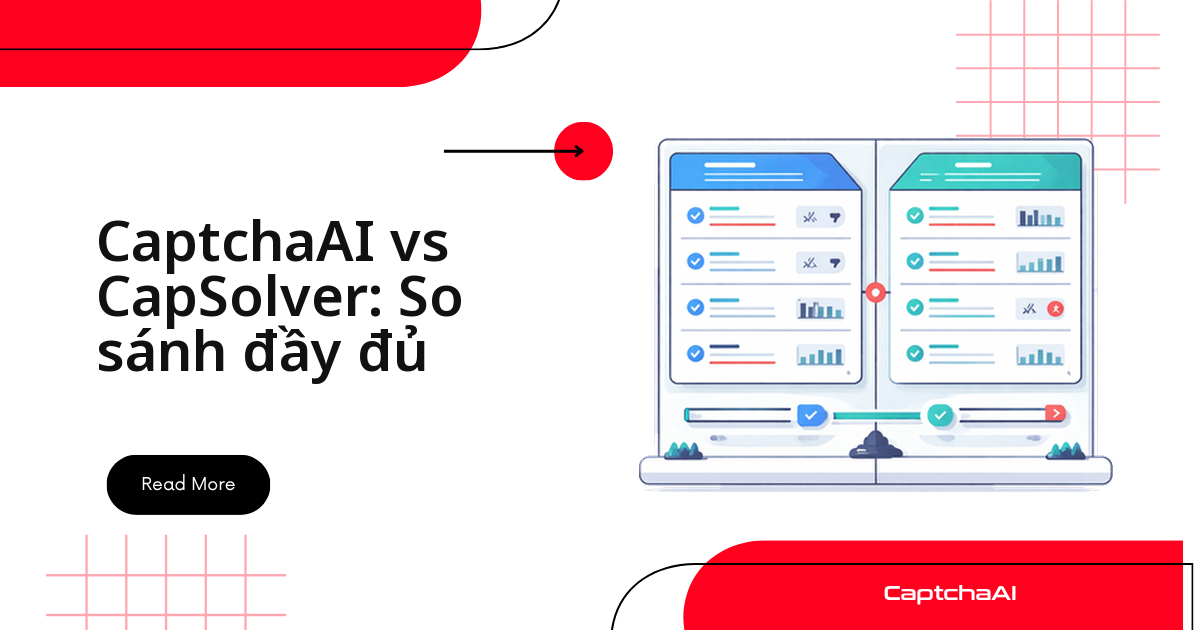CaptchaAI vs CapSolver: So sánh đầy đủ