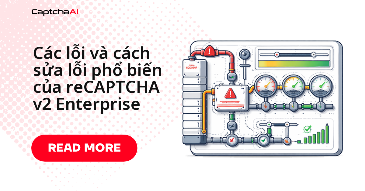 Các lỗi và cách sửa lỗi phổ biến của reCAPTCHA v2 Enterprise