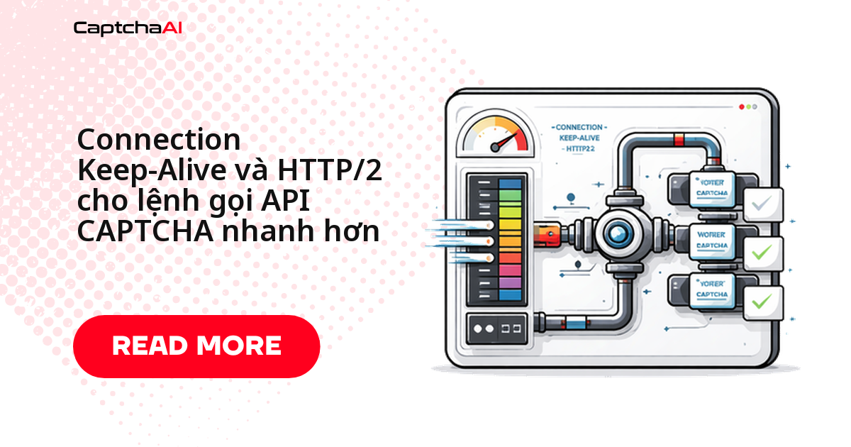 Connection Keep-Alive và HTTP/2 cho lệnh gọi API CAPTCHA nhanh hơn