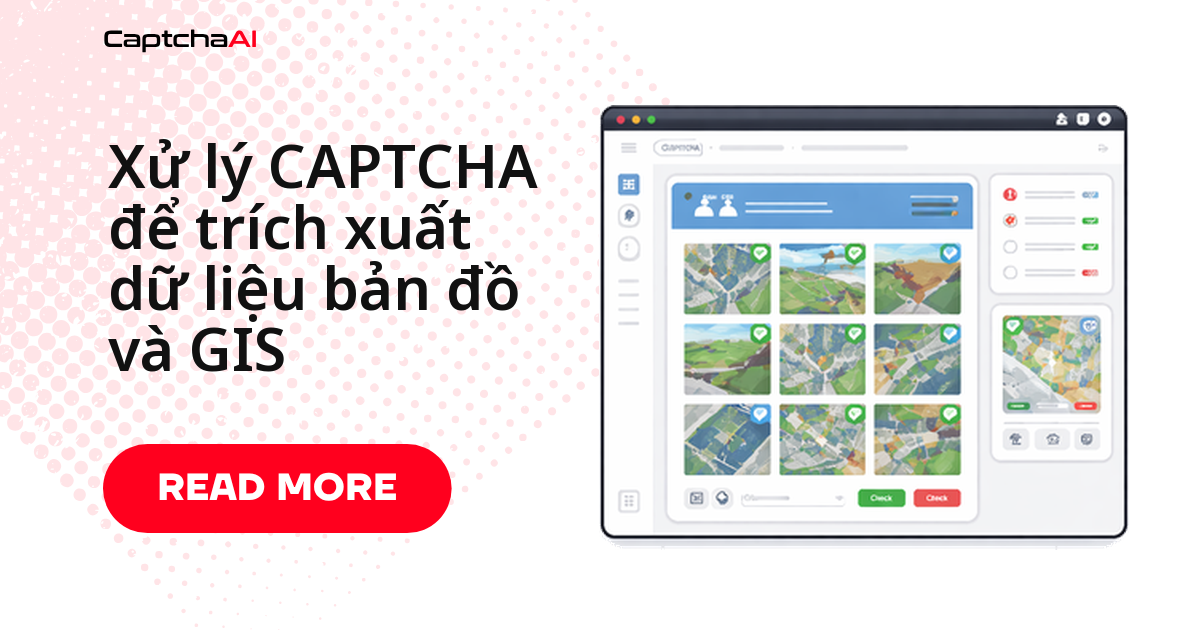 Xử lý CAPTCHA để trích xuất dữ liệu bản đồ và GIS