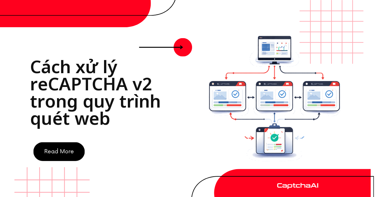 Cách xử lý reCAPTCHA v2 trong quy trình quét web