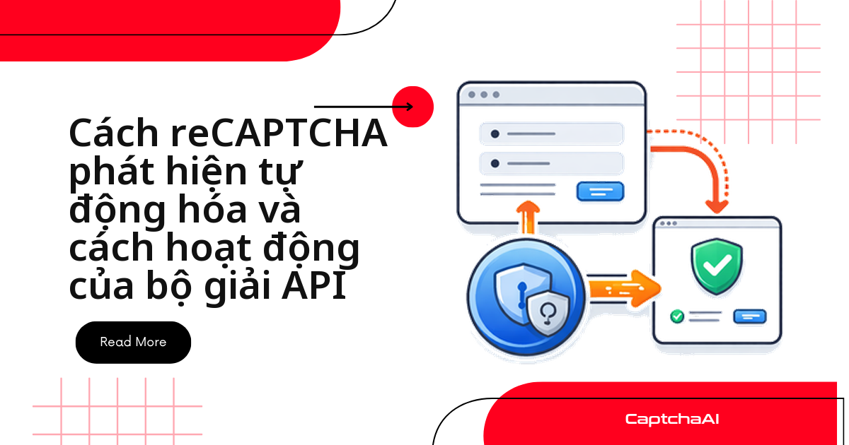 Cách reCAPTCHA phát hiện tự động hóa và cách hoạt động của bộ giải API
