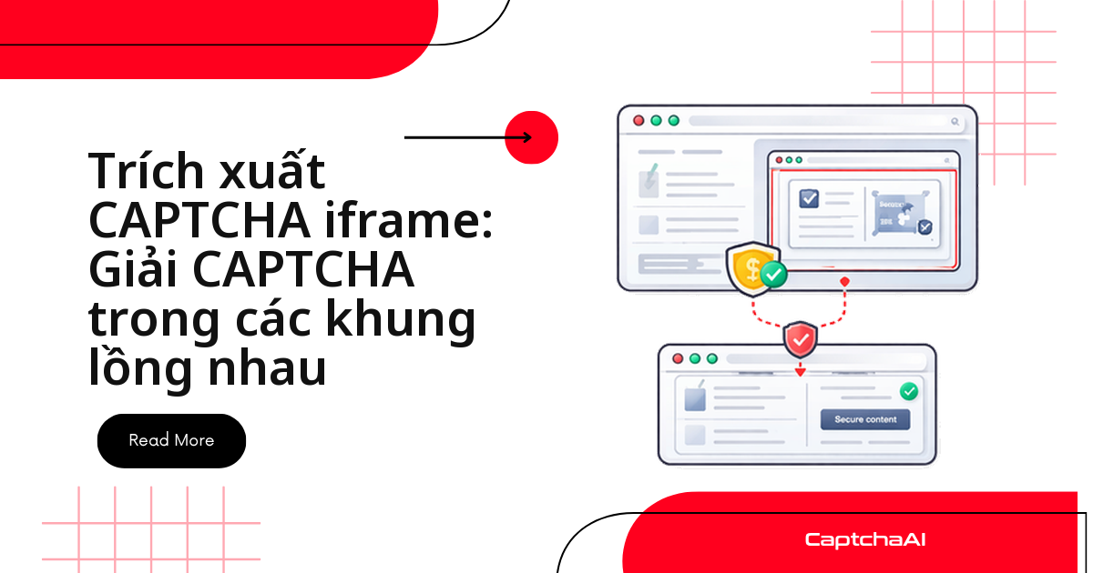 Trích xuất CAPTCHA iframe: Giải CAPTCHA trong các khung lồng nhau
