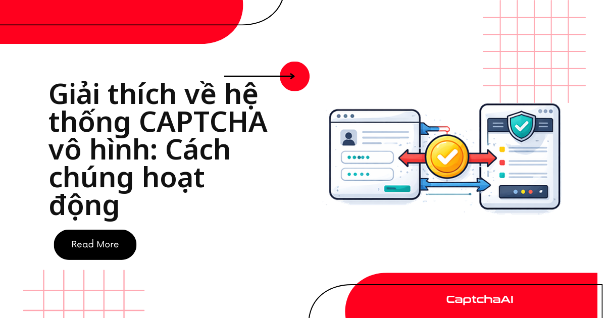 Giải thích về hệ thống CAPTCHA vô hình: Cách chúng hoạt động