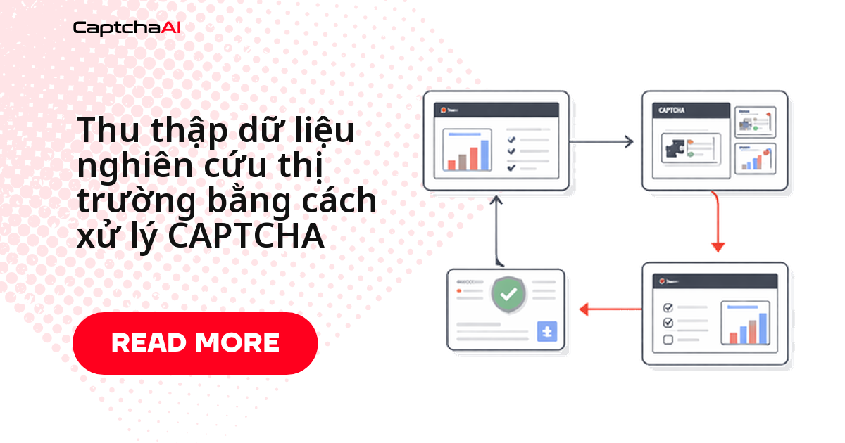 Thu thập dữ liệu nghiên cứu thị trường bằng cách xử lý CAPTCHA