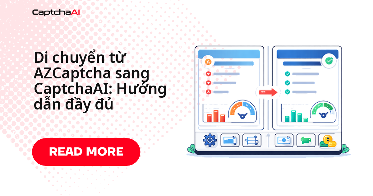 Di chuyển từ AZCaptcha sang CaptchaAI: Hướng dẫn đầy đủ