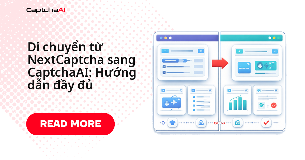 Di chuyển từ NextCaptcha sang CaptchaAI: Hướng dẫn đầy đủ