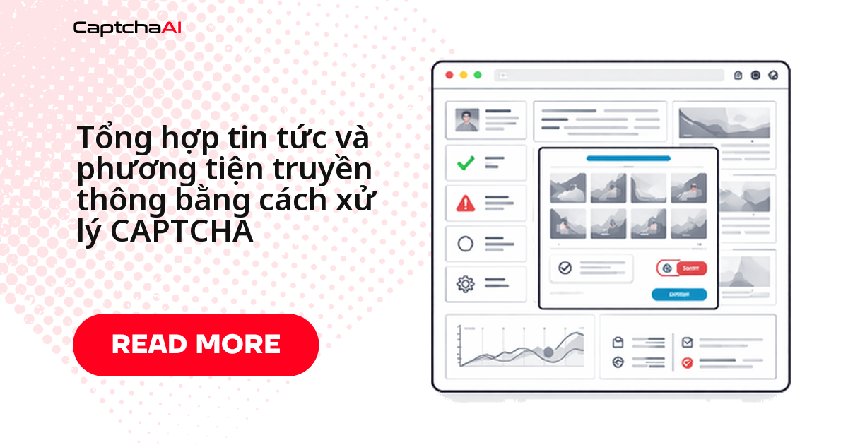 Tổng hợp tin tức và phương tiện truyền thông bằng cách xử lý CAPTCHA