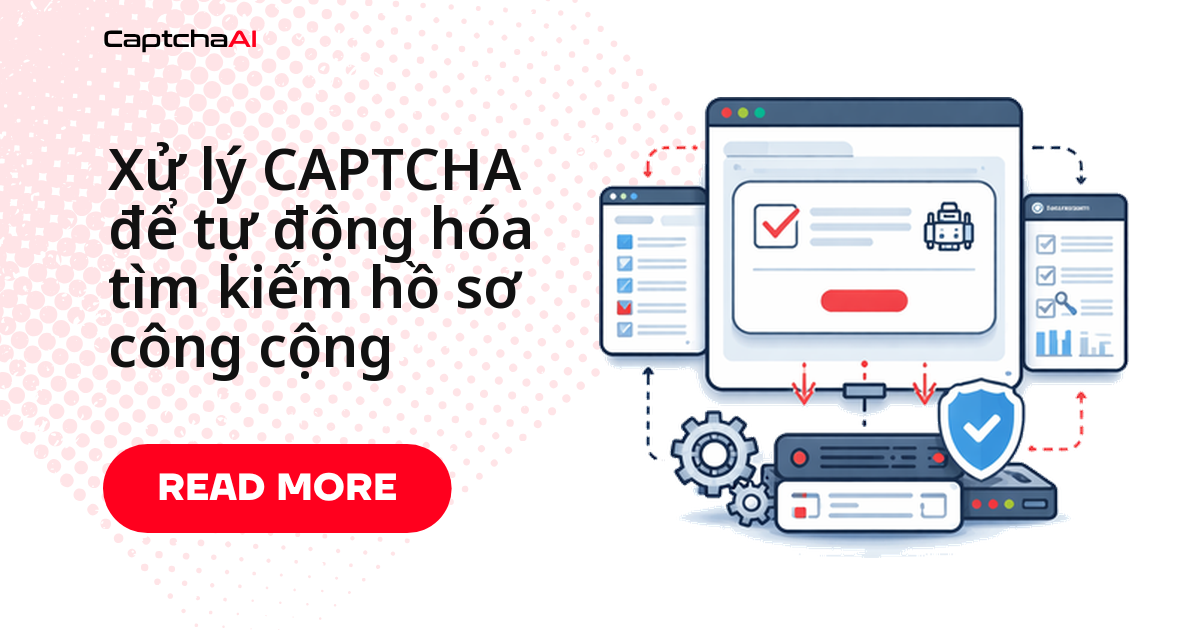 Xử lý CAPTCHA để tự động hóa tìm kiếm hồ sơ công cộng