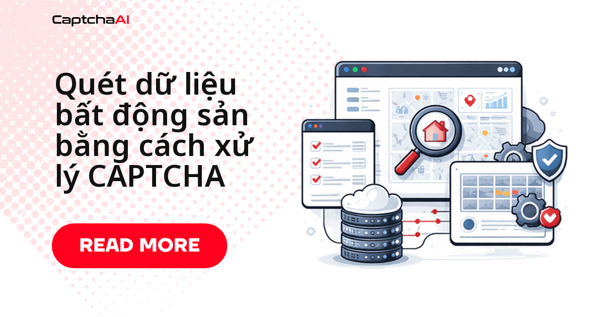 Quét dữ liệu bất động sản bằng cách xử lý CAPTCHA