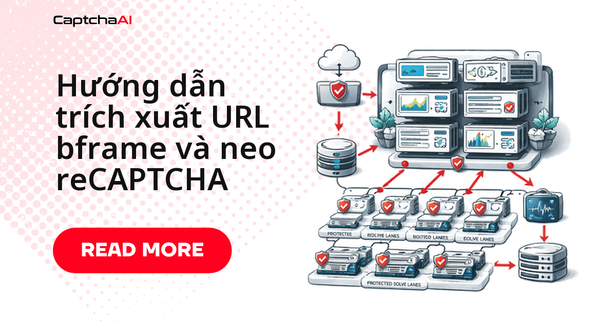 Hướng dẫn trích xuất URL bframe và neo reCAPTCHA