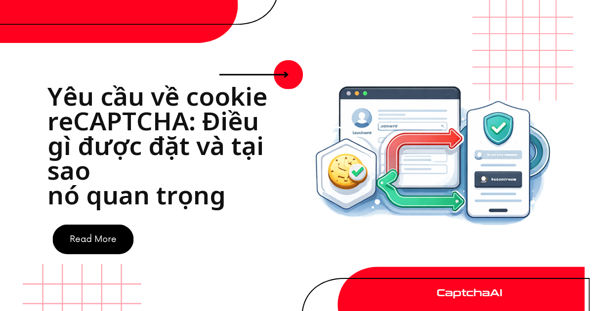 Yêu cầu về cookie reCAPTCHA: Điều gì được đặt và tại sao nó quan trọng