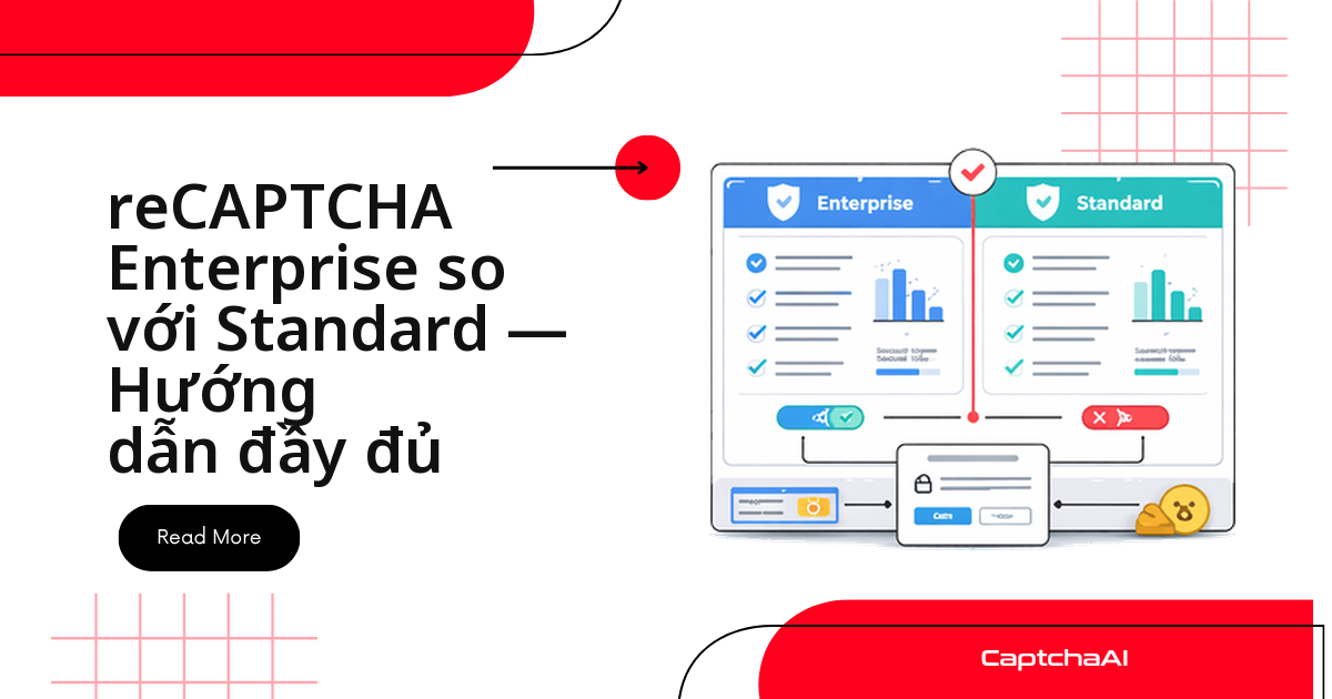 reCAPTCHA Enterprise so với Standard — Hướng dẫn đầy đủ