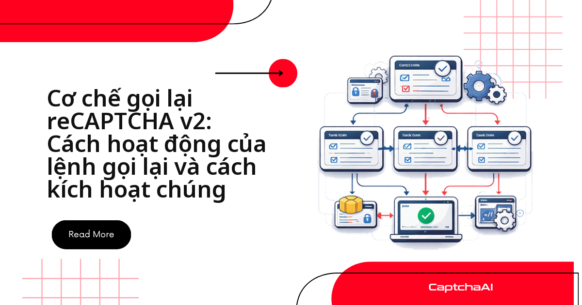 Cơ chế gọi lại reCAPTCHA v2: Cách hoạt động của lệnh gọi lại và cách kích hoạt chúng