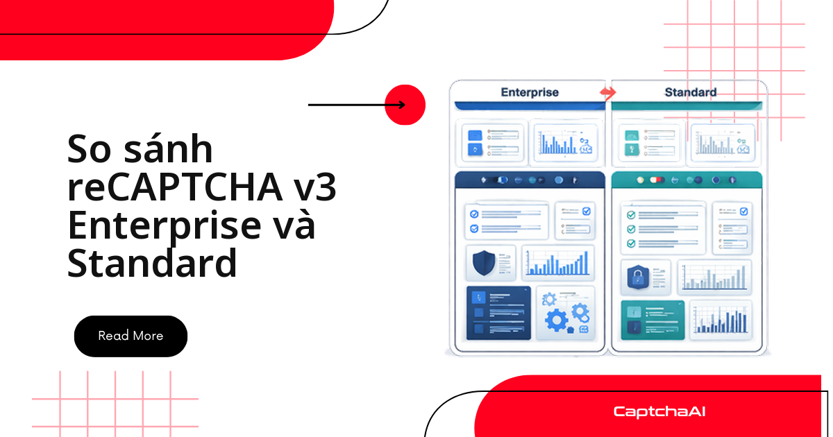 So sánh reCAPTCHA v3 Enterprise và Standard