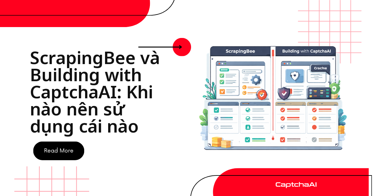 ScrapingBee và Building with CaptchaAI: Khi nào nên sử dụng cái nào
