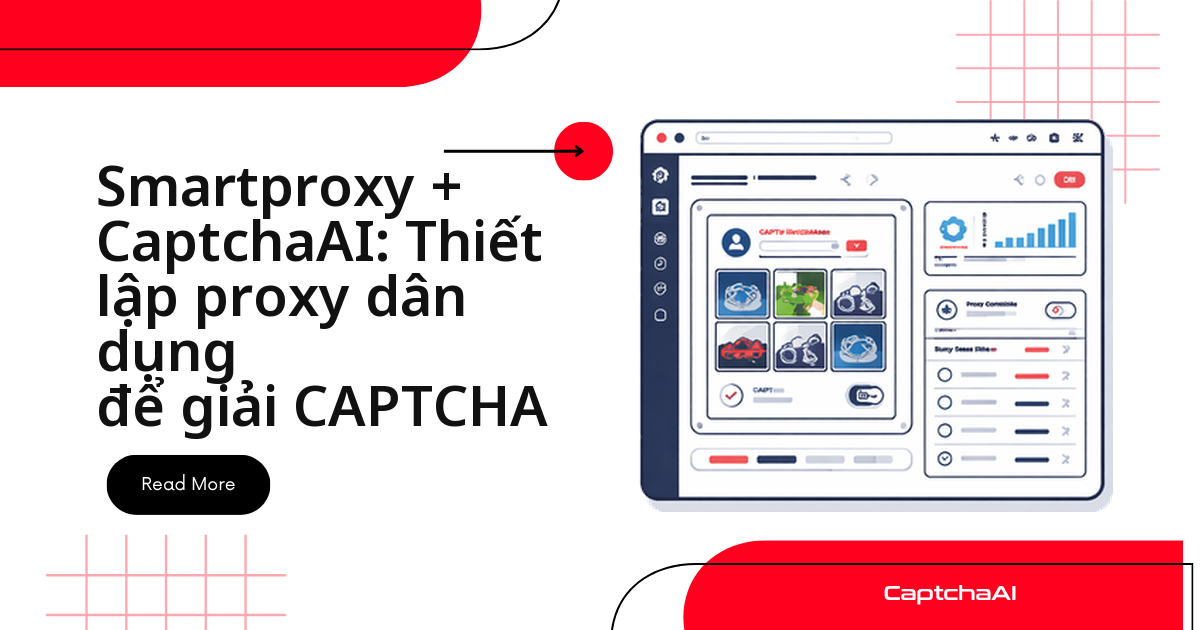Smartproxy + CaptchaAI: Thiết lập proxy dân dụng để giải CAPTCHA