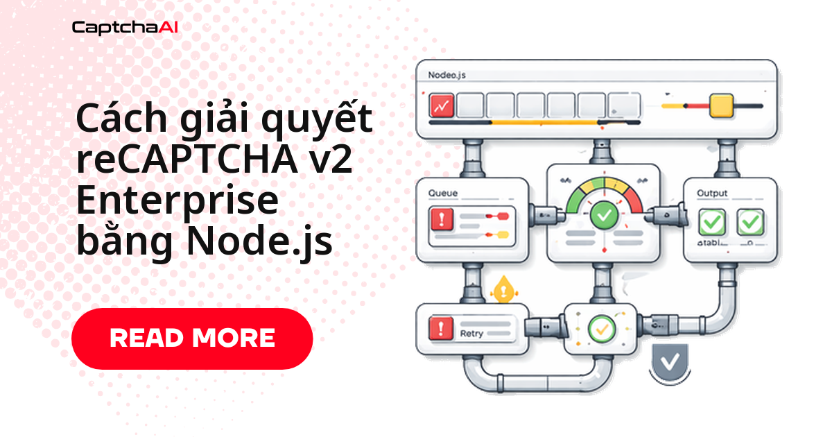 Cách giải quyết reCAPTCHA v2 Enterprise bằng Node.js