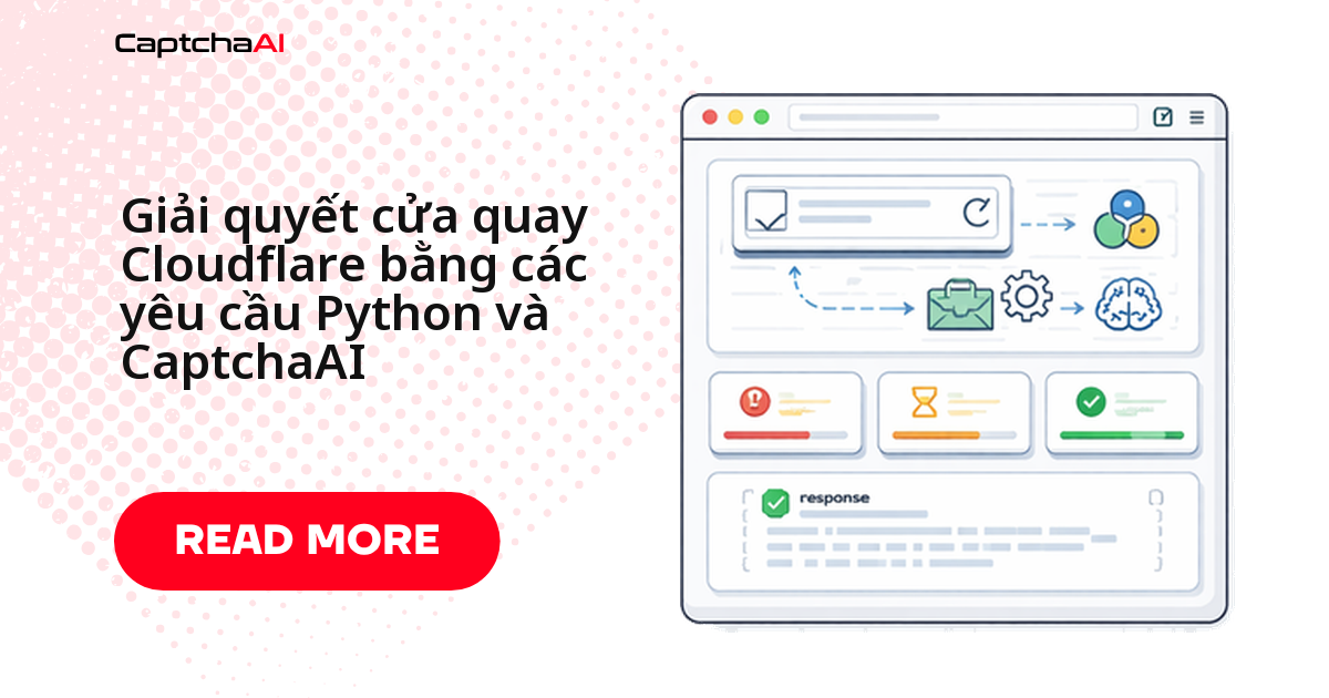 Giải quyết cửa quay Cloudflare bằng các yêu cầu Python và CaptchaAI