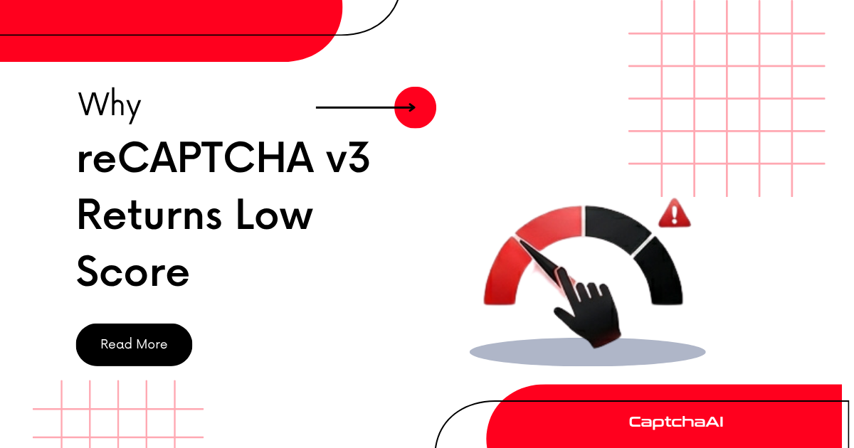 Why reCAPTCHA v3 Returns Low Score