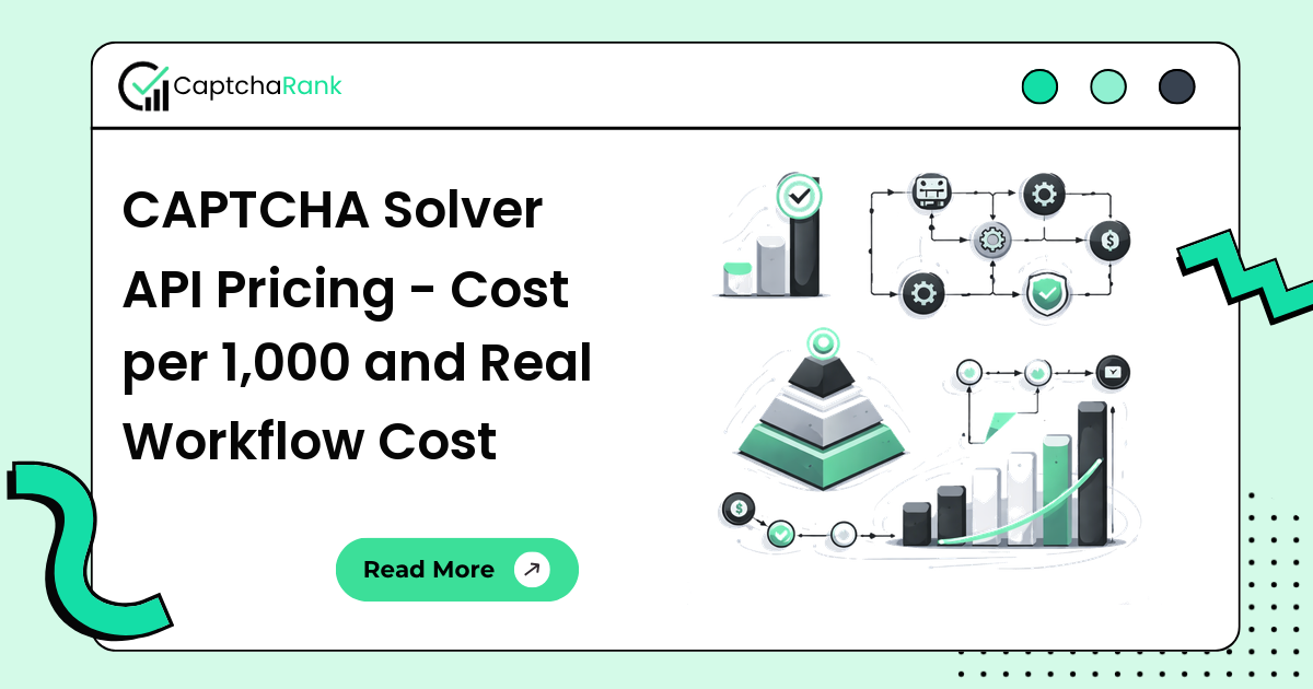 CAPTCHA Solver API Pricing - Cost per 1,000 and Real Workflow Cost