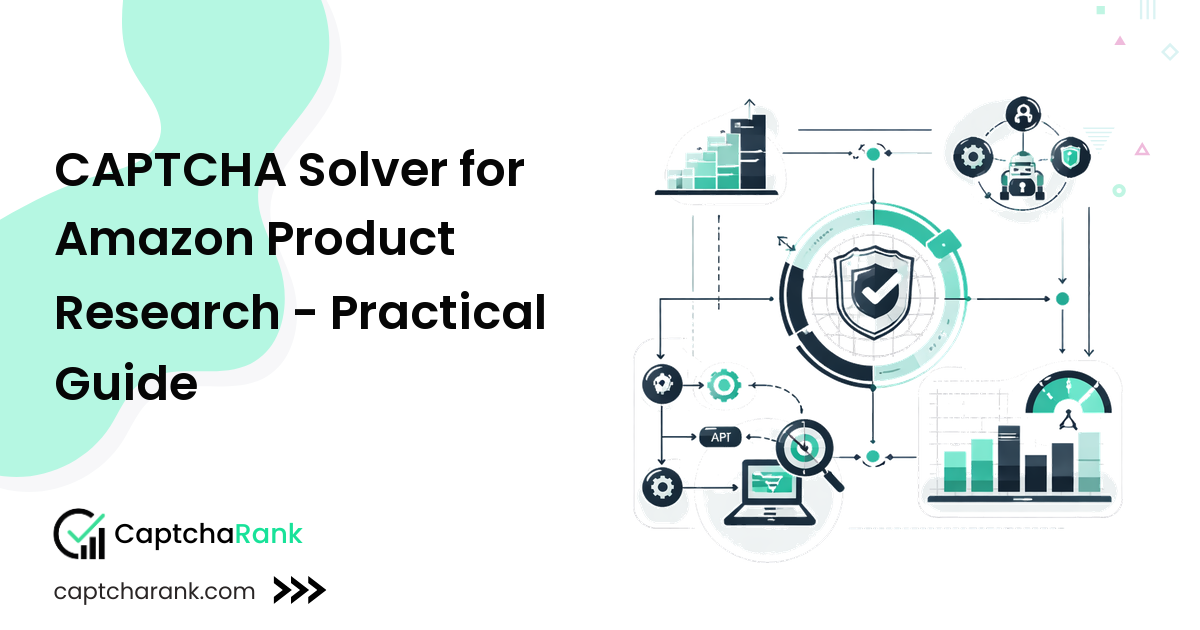 CAPTCHA Solver for Amazon Product Research - Practical Guide