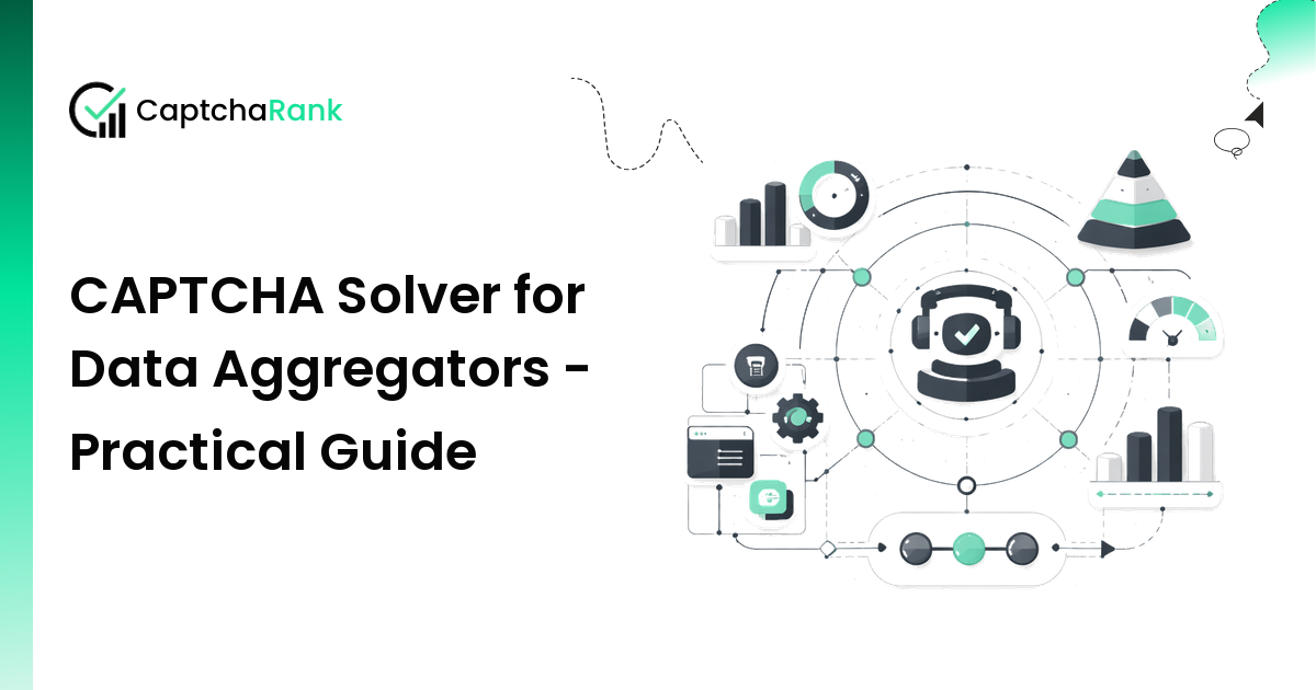 CAPTCHA Solver for Data Aggregators - Practical Guide