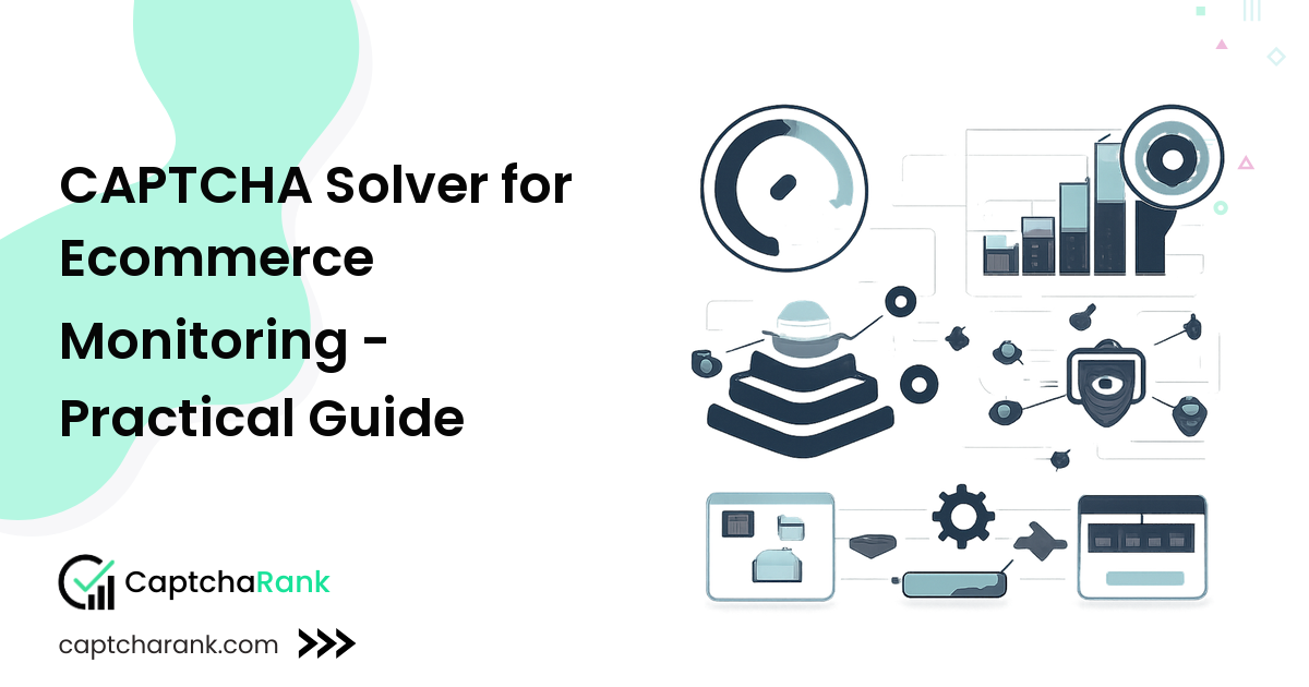 CAPTCHA Solver for Ecommerce Monitoring - Practical Guide