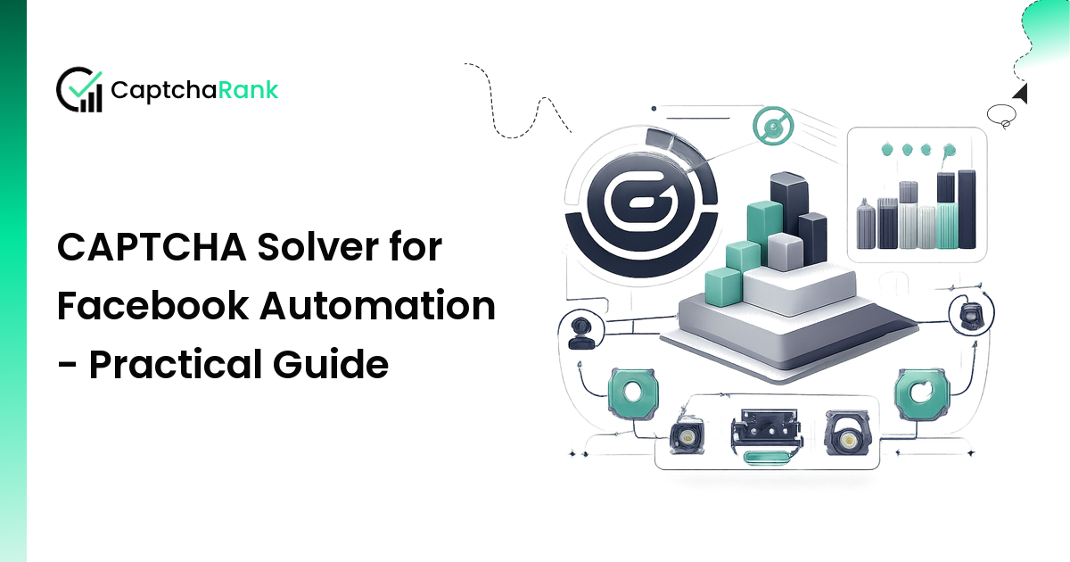 CAPTCHA Solver for Facebook Automation - Practical Guide