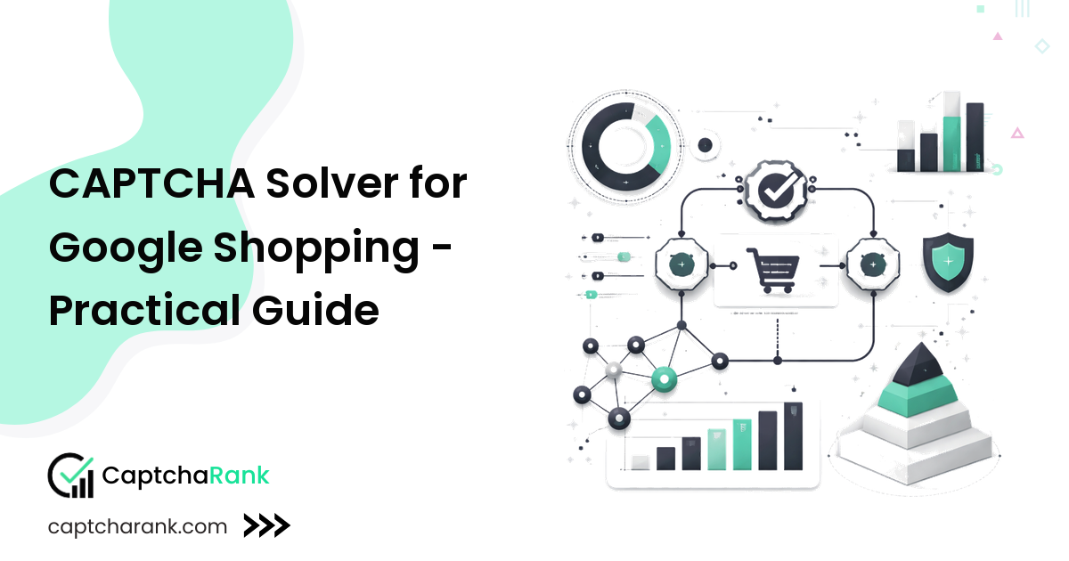 CAPTCHA Solver for Google Shopping - Practical Guide