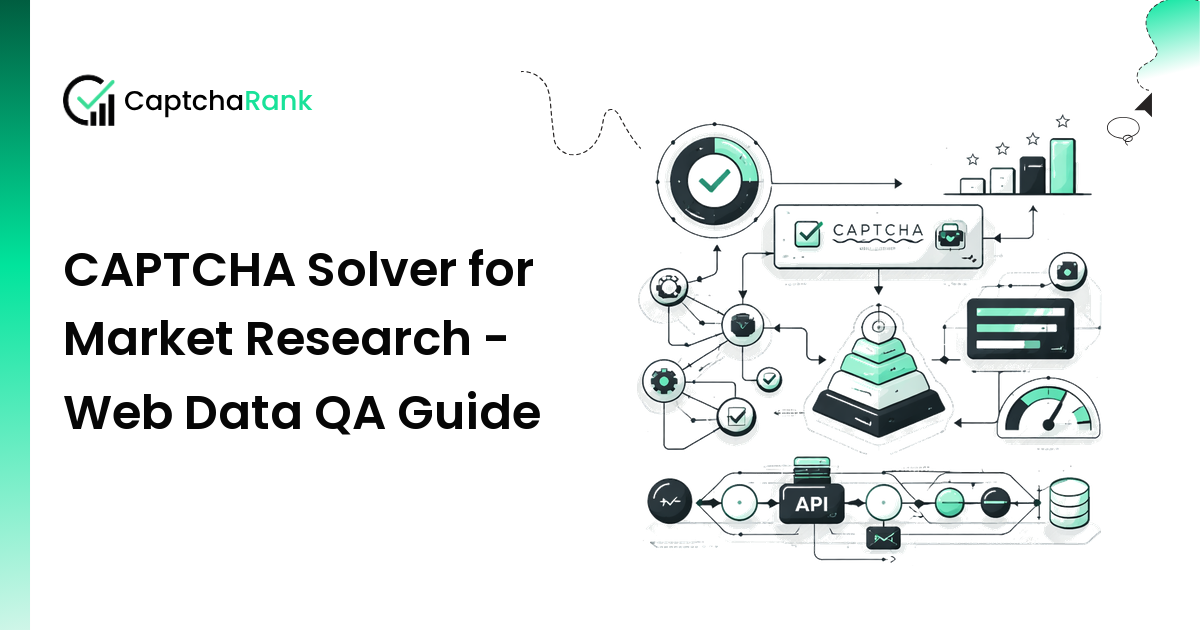 CAPTCHA Solver for Market Research - Web Data QA Guide