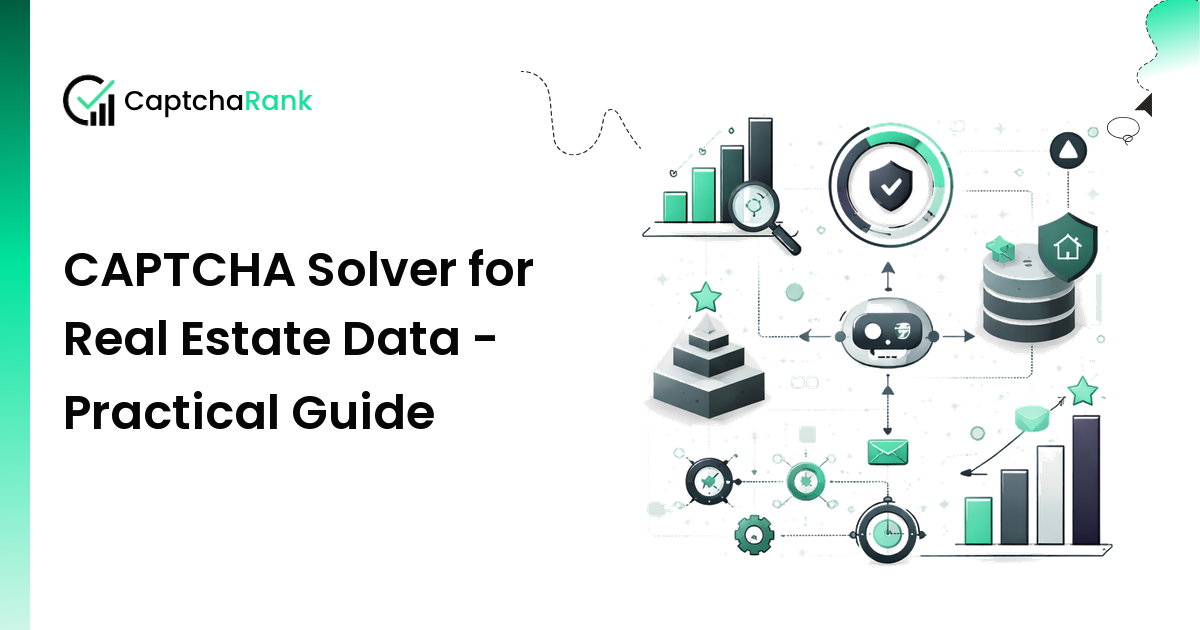 CAPTCHA Solver for Real Estate Data - Practical Guide