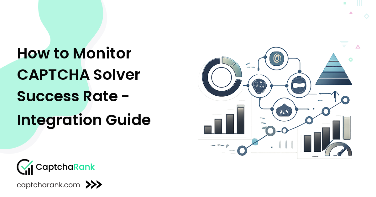 How to Monitor CAPTCHA Solver Success Rate - Integration Guide