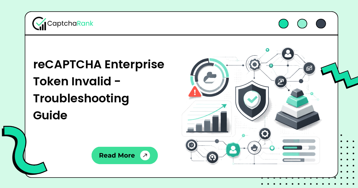 reCAPTCHA Enterprise Token Invalid - Troubleshooting Guide